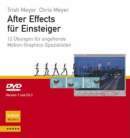 After Effects fr Einsteiger. 12 bungen fr angehende Motion-Graphics-Spezialisten