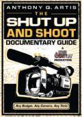 The Shut Up and Shoot Documentary Guide