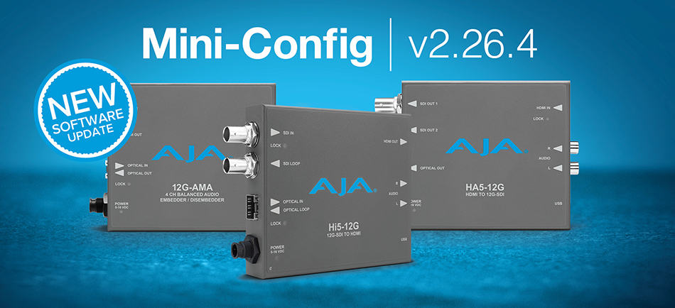 AJA Mini-Config v2.26.4 brings Mini Converters among others 12-Bit SDI