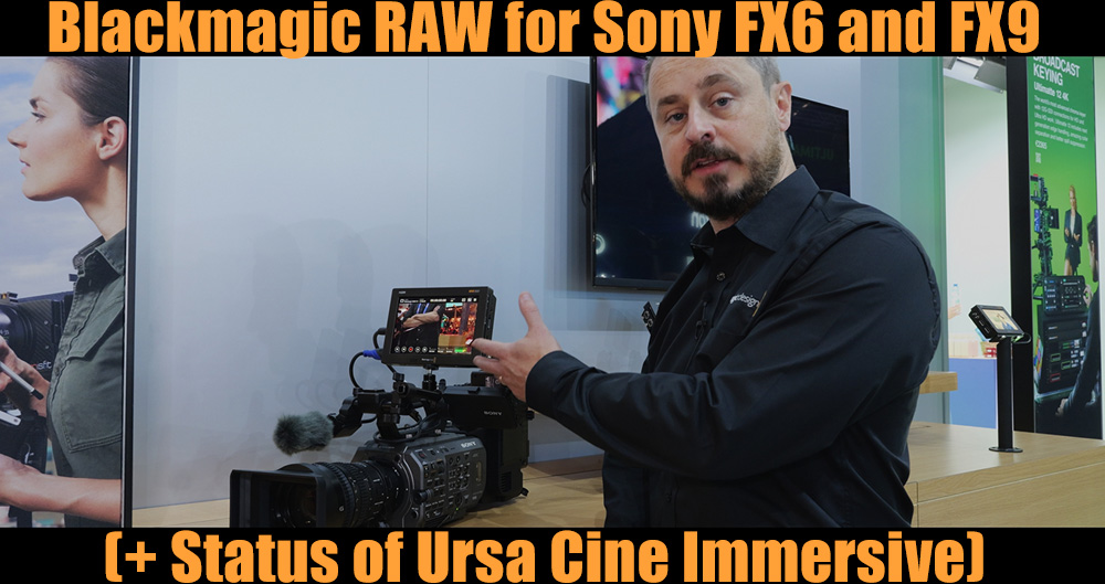 Blackmagic RAW for Sony FX6 and FX9 approaching