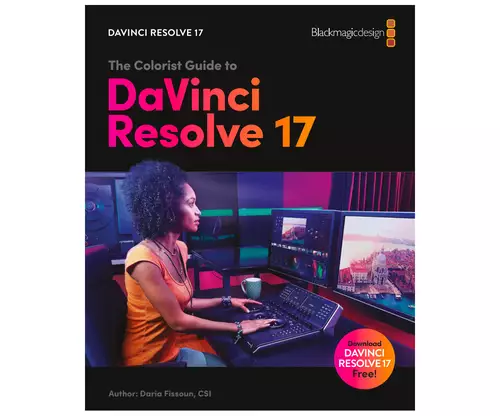 The Colorist Guide to DaVinci Resolve 17 - Gutes Grading-Wissen kostenlos