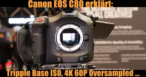 Canon EOS C80 erklrt: Fullframe Stacked CMOS- Sensor, 4K 60p Oversampled ...?