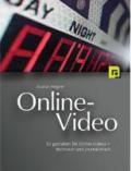 Online-Video. So gestalten Sie Video-Podcasts und Online-Filme - technisch und journalistisch