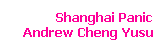 Shanghai Panic 
 Andrew Cheng Yusu