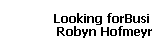 Looking forBusi  
 Robyn Hofmeyr