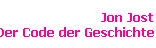 Jon Jost 
 Der Code der Geschichte