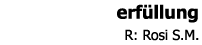 Rosi S.M.: Erfllung