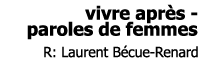 Laurent Becue Renard: Vivre apres - paroles de femmes